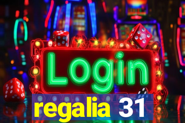 regalia 31