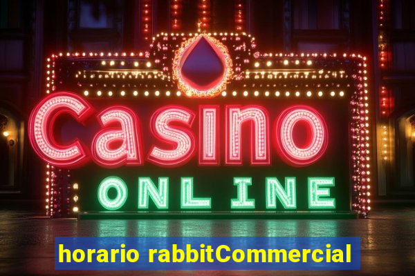 horario rabbitCommercial