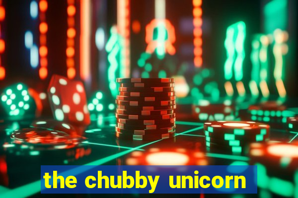 the chubby unicorn