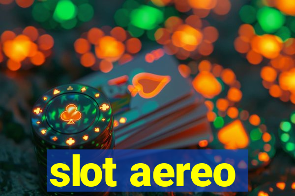 slot aereo