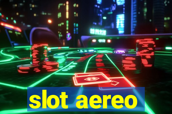 slot aereo