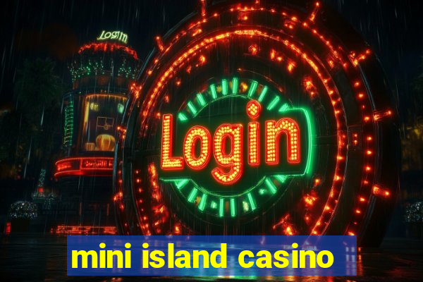 mini island casino