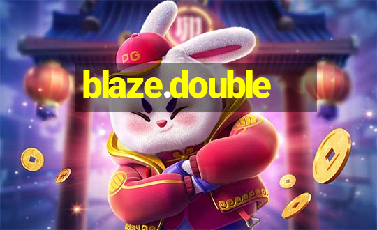 blaze.double