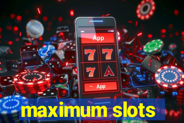 maximum slots