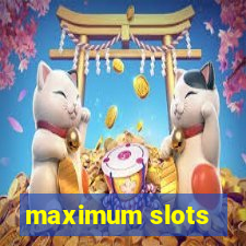 maximum slots