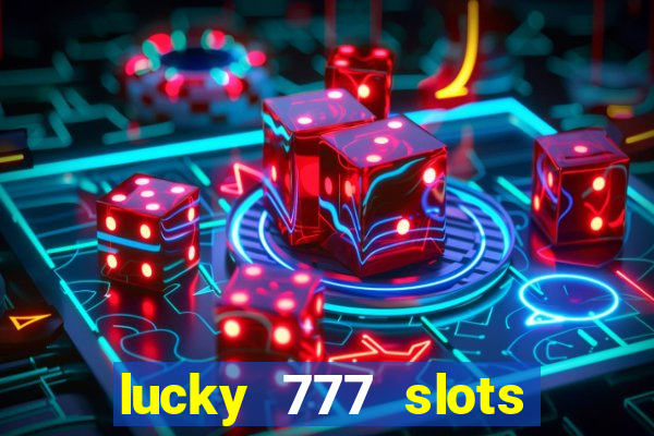 lucky 777 slots real money