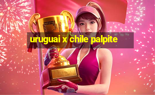 uruguai x chile palpite