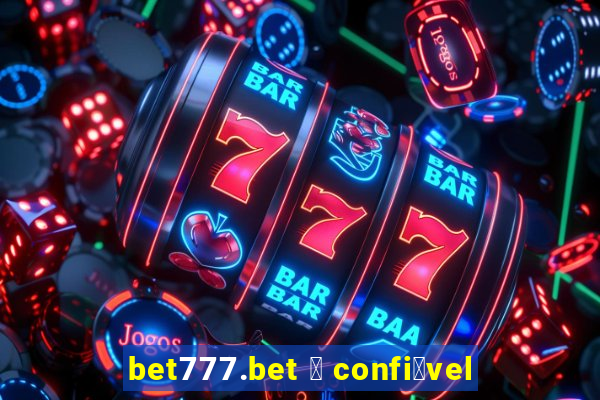 bet777.bet 茅 confi谩vel