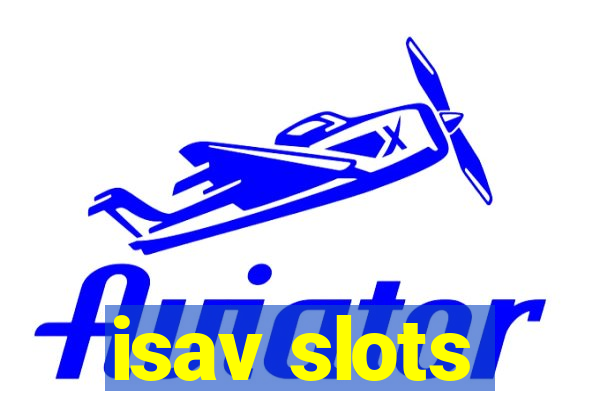 isav slots