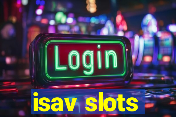 isav slots