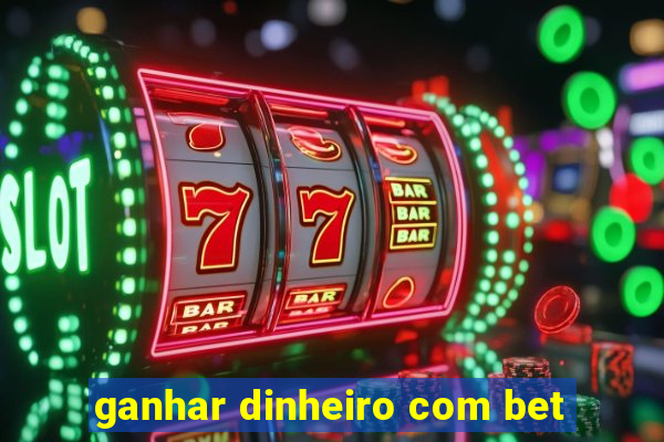 ganhar dinheiro com bet