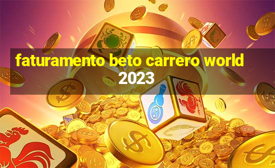 faturamento beto carrero world 2023