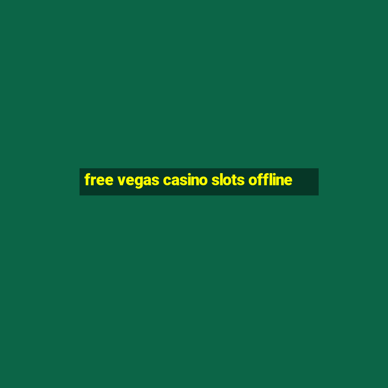 free vegas casino slots offline