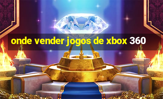 onde vender jogos de xbox 360