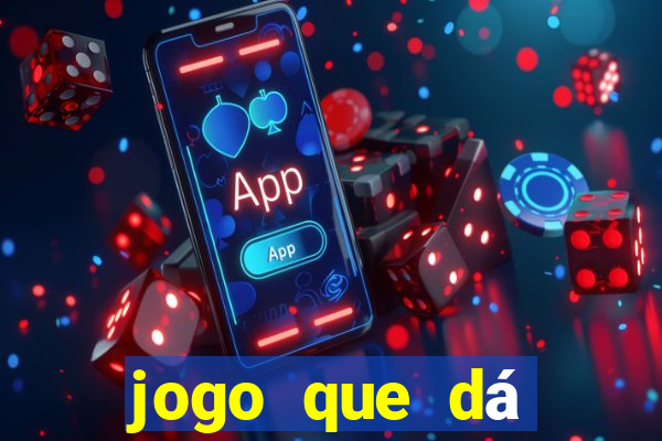 jogo que dá dinheiro de verdade