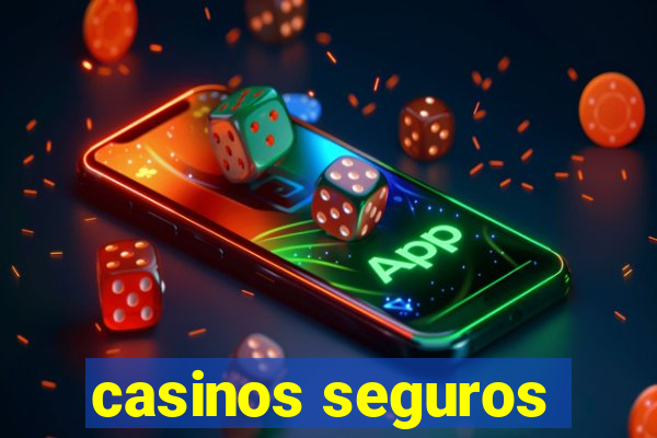 casinos seguros