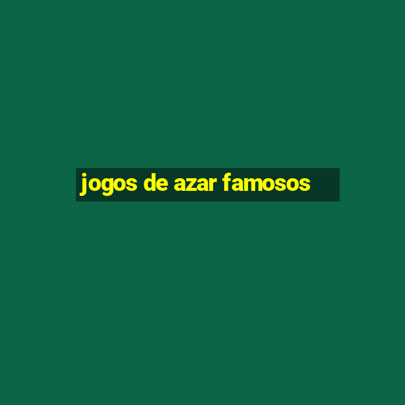 jogos de azar famosos