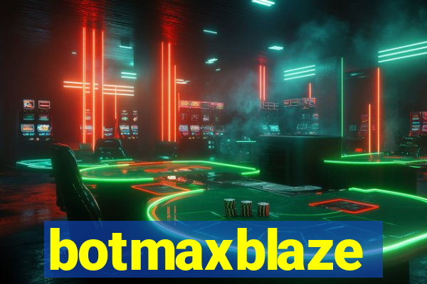 botmaxblaze