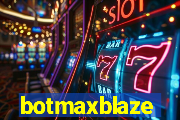 botmaxblaze