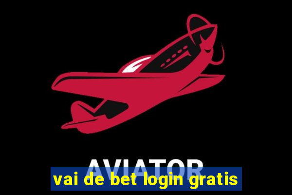 vai de bet login gratis