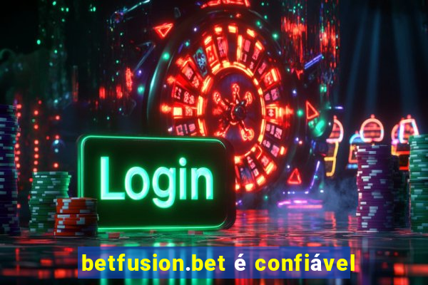 betfusion.bet é confiável