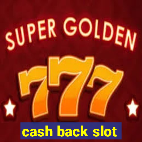 cash back slot