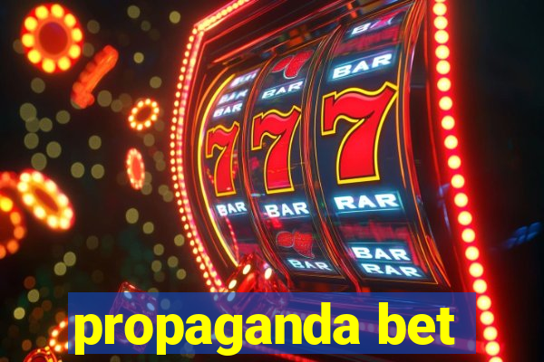 propaganda bet