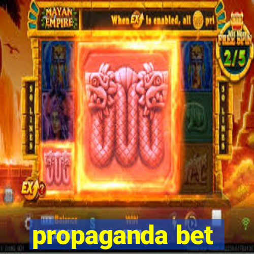 propaganda bet