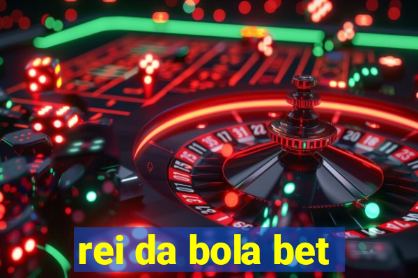 rei da bola bet