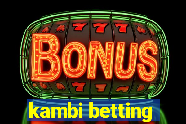 kambi betting