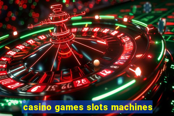 casino games slots machines