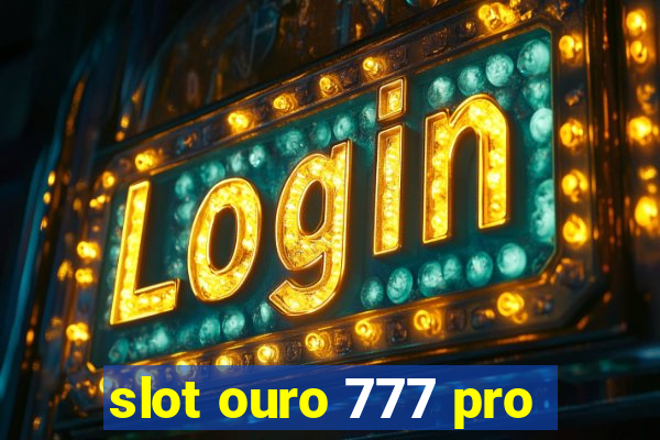 slot ouro 777 pro