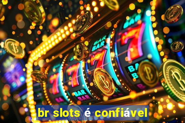 br slots é confiável