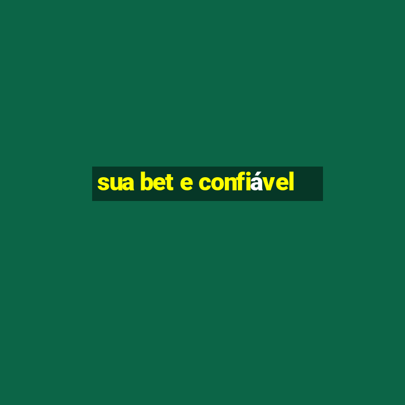 sua bet e confiável