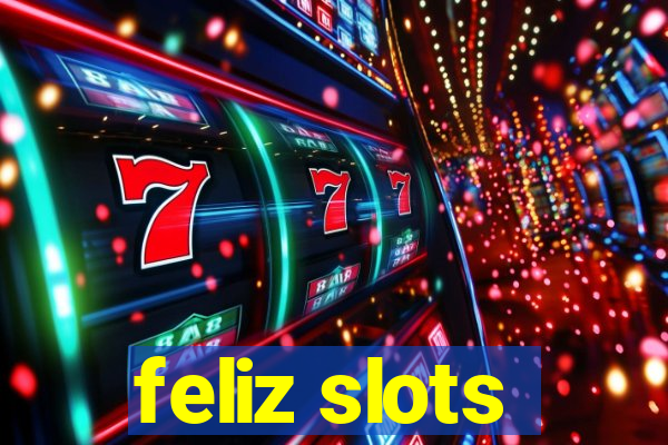 feliz slots