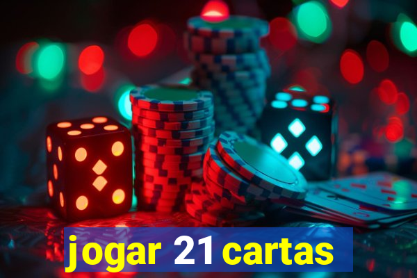 jogar 21 cartas