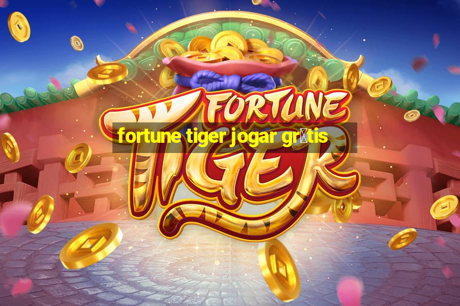 fortune tiger jogar gr谩tis