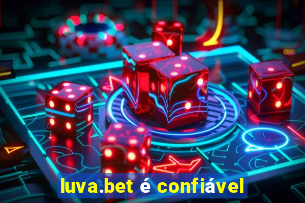 luva.bet é confiável