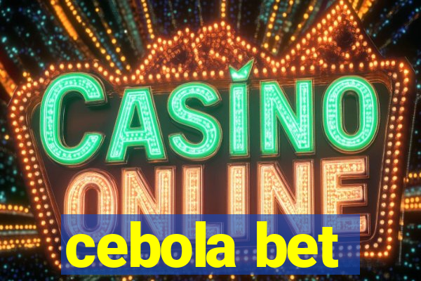 cebola bet