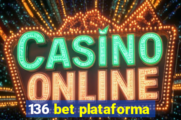 136 bet plataforma