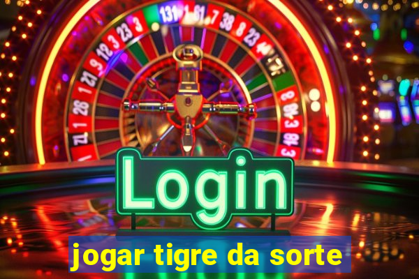 jogar tigre da sorte