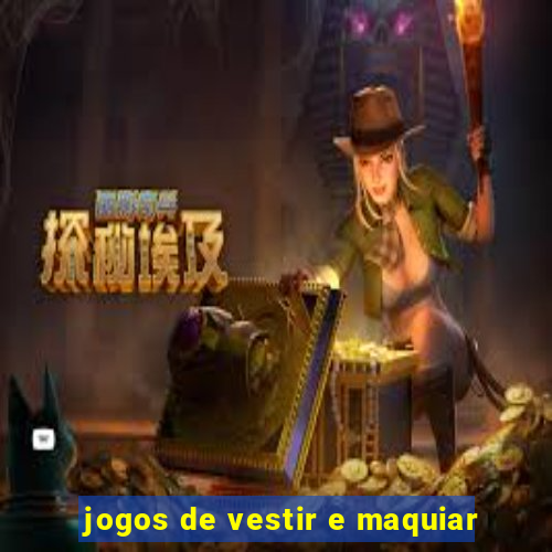 jogos de vestir e maquiar