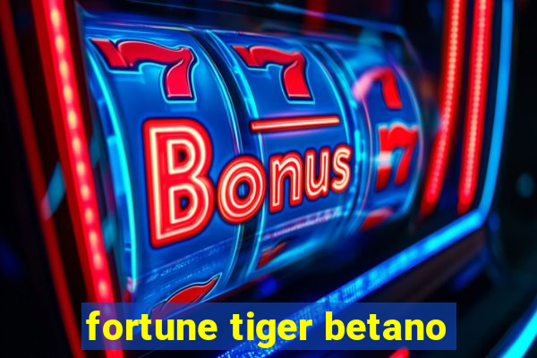 fortune tiger betano