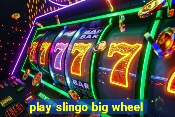 play slingo big wheel