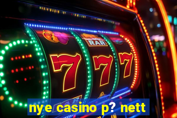 nye casino p? nett