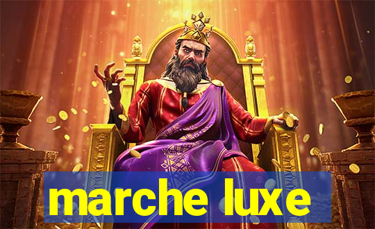 marche luxe