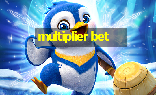 multiplier bet