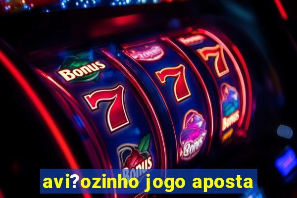 avi?ozinho jogo aposta