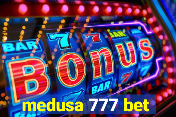 medusa 777 bet