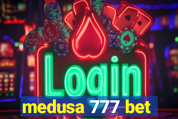 medusa 777 bet